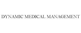 DYNAMIC MEDICAL MANAGEMENT trademark