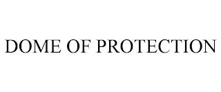 DOME OF PROTECTION trademark