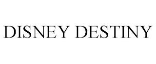 DISNEY DESTINY trademark