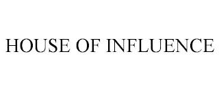 HOUSE OF INFLUENCE trademark