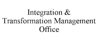 INTEGRATION & TRANSFORMATION MANAGEMENT OFFICE trademark