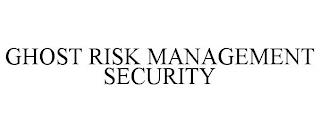 GHOST RISK MANAGEMENT SECURITY trademark