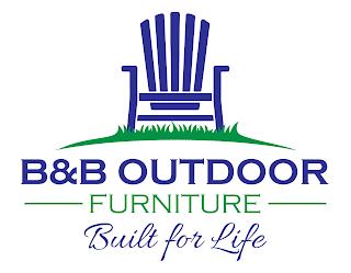 B&B OUTDOOR FURNITURE BUILT FOR LIFE trademark