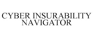 CYBER INSURABILITY NAVIGATOR trademark