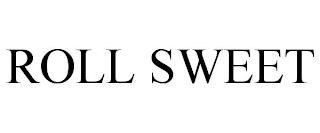 ROLL SWEET trademark