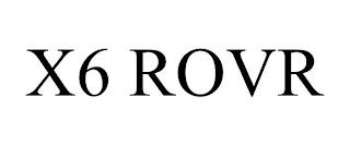 X6 ROVR trademark