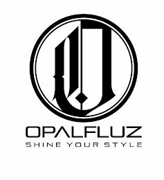 OPAL OPALFLUZ SHINE YOUR STYLE trademark