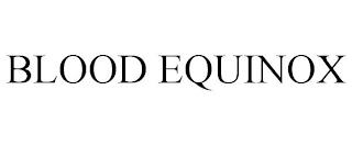 BLOOD EQUINOX trademark