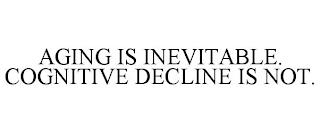 AGING IS INEVITABLE. COGNITIVE DECLINE IS NOT. trademark