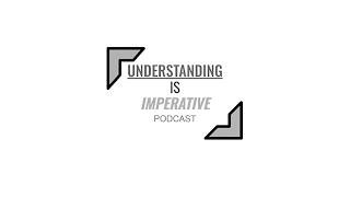 UNDERSTANDING IS IMPERATIVE PODCAST trademark