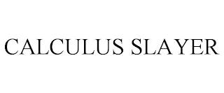 CALCULUS SLAYER trademark