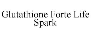 GLUTATHIONE FORTE LIFE SPARK trademark