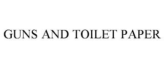 GUNS AND TOILET PAPER trademark