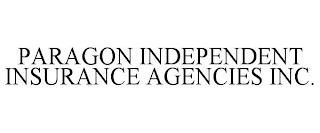 PARAGON INDEPENDENT INSURANCE AGENCIES INC. trademark