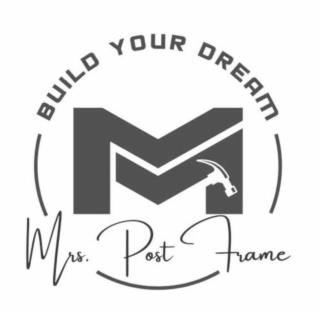 M MRS POST FRAME BUILD YOUR DREAM trademark