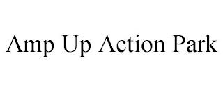 AMP UP ACTION PARK trademark