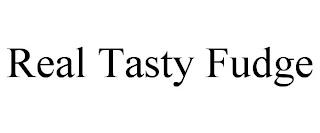 REAL TASTY FUDGE trademark