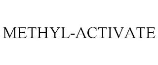 METHYL-ACTIVATE trademark