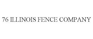 76 ILLINOIS FENCE COMPANY trademark