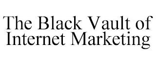 THE BLACK VAULT OF INTERNET MARKETING trademark