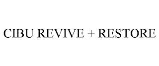 CIBU REVIVE + RESTORE trademark