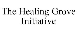 THE HEALING GROVE INITIATIVE trademark