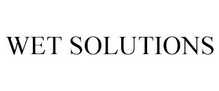 WET SOLUTIONS trademark