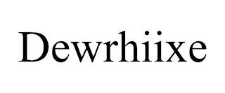 DEWRHIIXE trademark