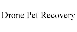 DRONE PET RECOVERY trademark