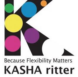 K BECAUSE FLEXIBILITY MATTERS KASHA RITTER trademark