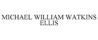 MICHAEL WILLIAM WATKINS ELLIS trademark