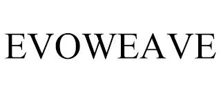 EVOWEAVE trademark