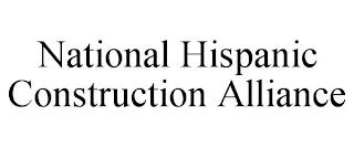 NATIONAL HISPANIC CONSTRUCTION ALLIANCE trademark