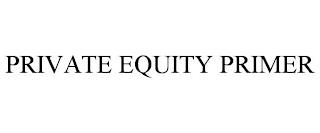 PRIVATE EQUITY PRIMER trademark