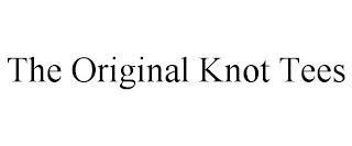 THE ORIGINAL KNOT TEES trademark