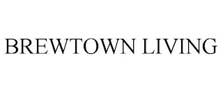 BREWTOWN LIVING trademark