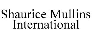 SHAURICE MULLINS INTERNATIONAL trademark