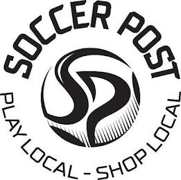 SP SOCCER POST PLAY LOCAL - SHOP LOCAL trademark