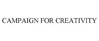 CAMPAIGN FOR CREATIVITY trademark