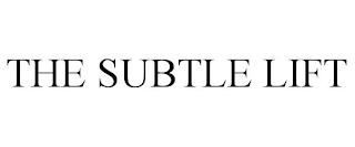 THE SUBTLE LIFT trademark