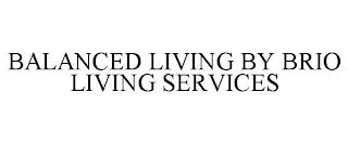 BALANCED LIVING BY BRIO LIVING SERVICES trademark