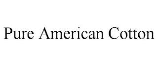 PURE AMERICAN COTTON trademark