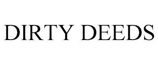 DIRTY DEEDS trademark