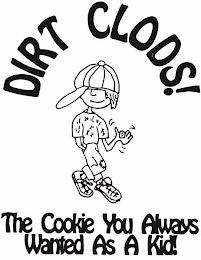 DIRT CLODS! THE COOKIE YOU ALWAYS WANTED AS A KID! trademark