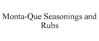 MONTA-QUE SEASONINGS AND RUBS trademark