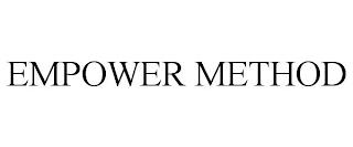 EMPOWER METHOD trademark