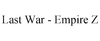 LAST WAR - EMPIRE Z trademark