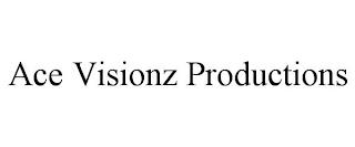 ACE VISIONZ PRODUCTIONS trademark