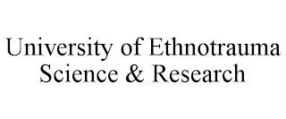 UNIVERSITY OF ETHNOTRAUMA SCIENCE & RESEARCH trademark