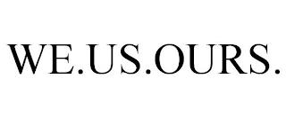 WE.US.OURS. trademark